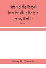 History of the Mongols from the 9th to the 19th century (Part II) The So-Called Tartars of Russia and Central Asia. Divison I. 