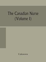 The Canadian nurse (Volume I) 