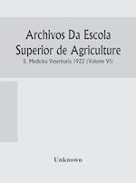 Archivos Da Escola Superior de Agriculture E. Medicina Veterinaria 1922 (Volume VI) 