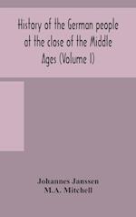 History of the German people at the close of the Middle Ages (Volume I) 