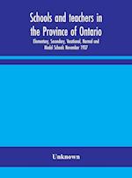 Schools and teachers in the Province of Ontario; Elementary, Secondary, Vocational, Normal and Model Schools November 1937 