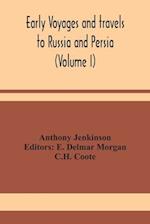 Early voyages and travels to Russia and Persia (Volume I) 
