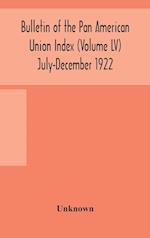 Bulletin of the Pan American Union Index (Volume LV) July-December 1922 