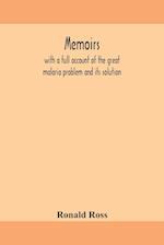 Memoirs, with a full account of the great malaria problem and its solution 