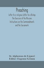 Preaching. Letter to a religious Letter to a Bishop. The Exercises of the Missions. Instructions on the Commandments and the Sacraments. 