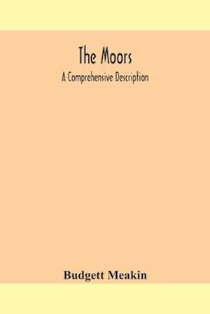 The Moors; a comprehensive description