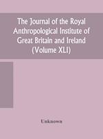 The journal of the Royal Anthropological Institute of Great Britain and Ireland (Volume XLI) 