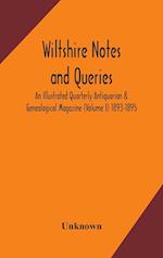 Wiltshire notes and queries An Illustrated Quarterly Antiquarian & Genealogical Magazine (Volume I) 1893-1895 