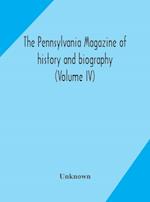 The Pennsylvania magazine of history and biography (Volume IV) 