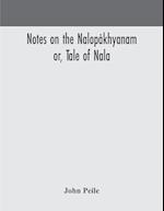 Notes on the Nalopåkhyanam; or, Tale of Nala 