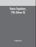 Ontario regulations, 1986 (Volume III) 