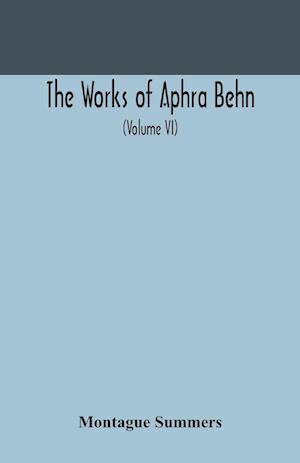 The works of Aphra Behn (Volume VI)