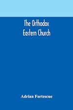 The Orthodox Eastern Church 