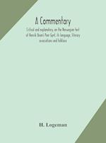 A commentary, critical and explanatory, on the Norwegian text of Henrik Ibsen's Peer Gynt, its language, literary associations and folklore 