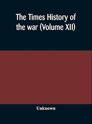 The Times history of the war (Volume XII)