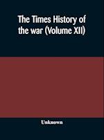 The Times history of the war (Volume XII) 