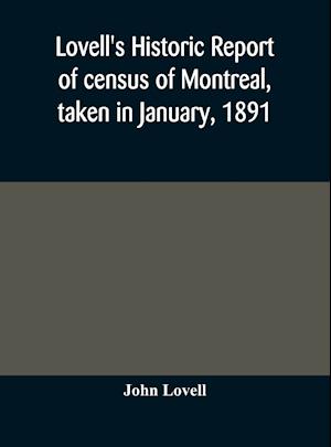 Lovell's historic report of census of Montreal, taken in January, 1891