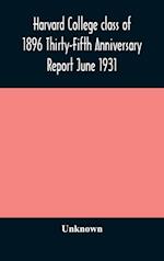 Harvard College class of 1896 Thirty-Fifth Anniversary Report June 1931 