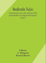 Woodbrooke studies; Christian documents in Syriac, Arabic, and Garshuni, Edited and Translated With A Critical Apparatus With Introductions (Volume I)