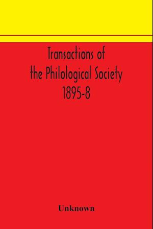 Transactions of the Philological Society 1895-8