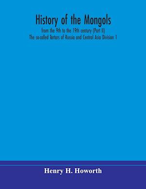 History of the Mongols, from the 9th to the 19th century (Part II) The so-called Tartars of Russia and Central Asia Division 1