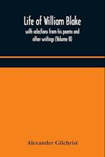 Life of William Blake, with selections from his poems and other writings (Volume II) 