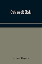 Chats on old clocks 