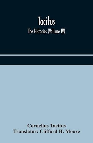 Tacitus; The Histories (Volume IV)