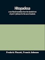 Hitopadesa; a new literal translation from the Sanskrit text of prof. F. Johnson for the use of students 