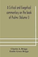 A critical and exegetical commentary on the book of Psalms (Volume I) 