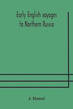 Early English voyages to Northern Russia
