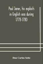 Paul Jones, his exploits in English seas during 1778-1780, contemporary accounts collected from English newspapers with a complete bibliography 