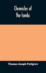 Chronicles of the tombs. A select collection of epitaphs, preceded by an essay on epitaphs and other monumental inscriptions, with incidental observations on sepulchral antiquities