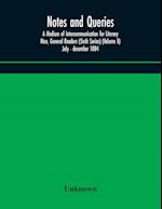 Notes and queries; A Medium of Intercommunication for Literary Men, General Readers (Sixth Series) (Volume X) july - december 1884 