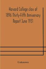 Harvard College class of 1896 Thirty-Fifth Anniversary Report June 1931 