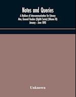 Notes and queries; A Medium of Intercommunication for Literary Men, General Readers (Eighth Series) (Volume III) January - June 1893 