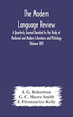 The Modern language review; A Quarterly Journal Devoted to the Study of Medieval and Modern Literature and Philology (Volume XIV) 