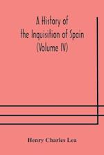 A History of the Inquisition of Spain (Volume IV) 