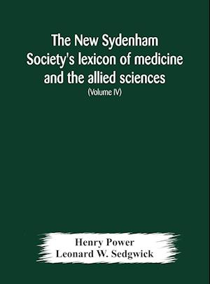 The New Sydenham Society's lexicon of medicine and the allied sciences