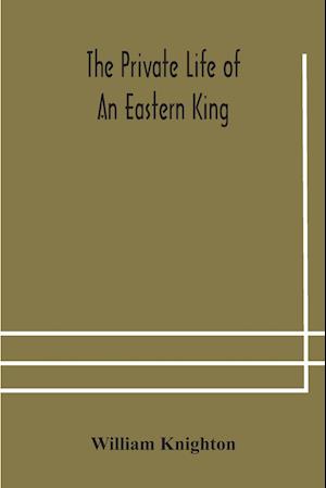 The private life of an eastern king