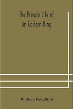 The private life of an eastern king