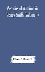 Memoirs of Admiral Sir Sidney Smith (Volume I) 