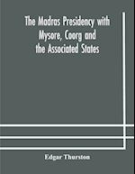 The Madras Presidency with Mysore, Coorg and the Associated States 