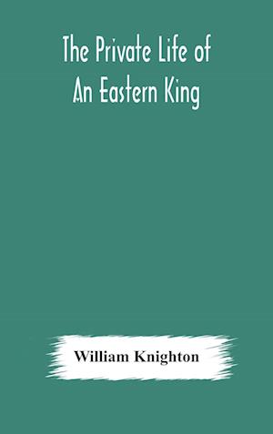 The private life of an eastern king