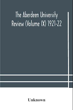 The Aberdeen university review (Volume Ix) 1921-22