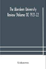 The Aberdeen university review (Volume Ix) 1921-22 