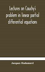 Lectures on Cauchy's problem in linear partial differential equations 