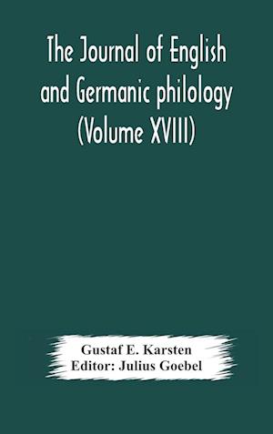 The Journal of English and Germanic philology (Volume XVIII)