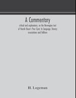 A commentary, critical and explanatory, on the Norwegian text of Henrik Ibsen's Peer Gynt, its language, literary associations and folklore 