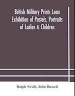 British military prints Loan Exhibition of Pastels, Portraits of Ladies & Children 